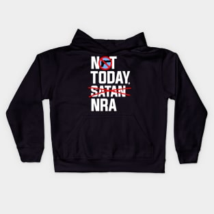 Not Today NRA, Anti NRA Gun Control Protest Kids Hoodie